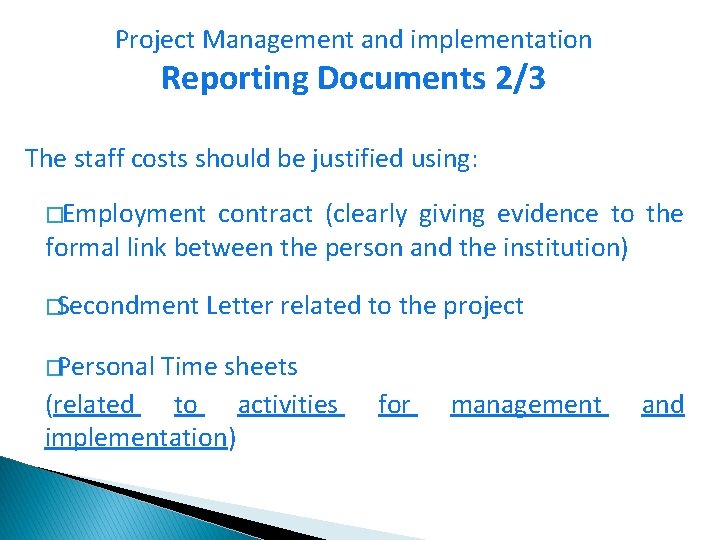 Project Management and implementation Reporting Documents 2/3 The staff costs should be justified using: