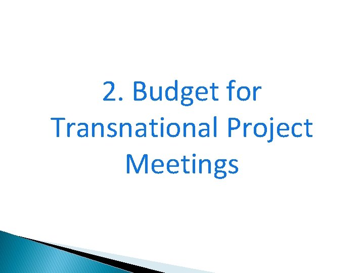 2. Budget for Transnational Project Meetings 22 