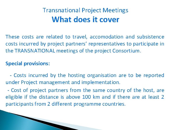 Transnational Project Meetings What does it cover These costs are related to travel, accomodation