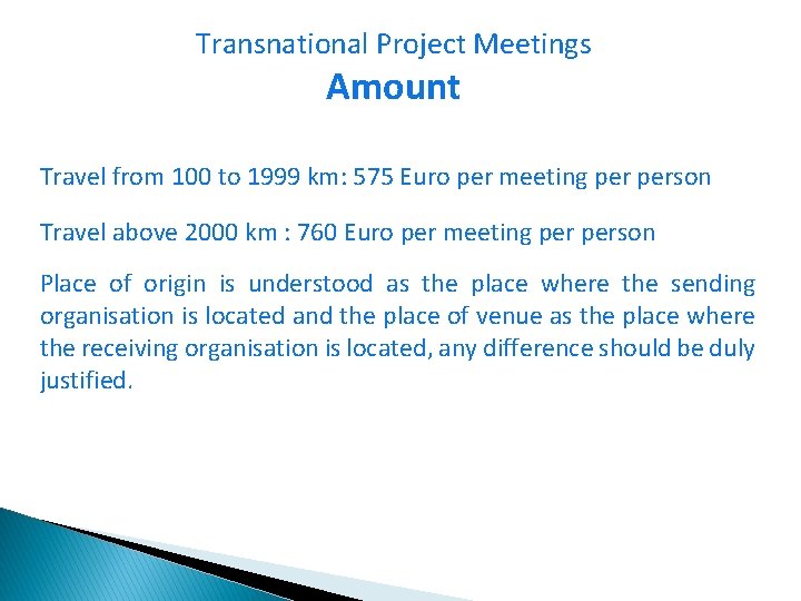 Transnational Project Meetings Amount Travel from 100 to 1999 km: 575 Euro per meeting