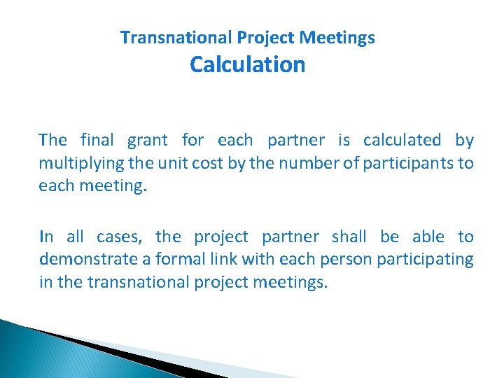 Transnational Project Meetings Calculation The final grant for each partner is calculated by multiplying