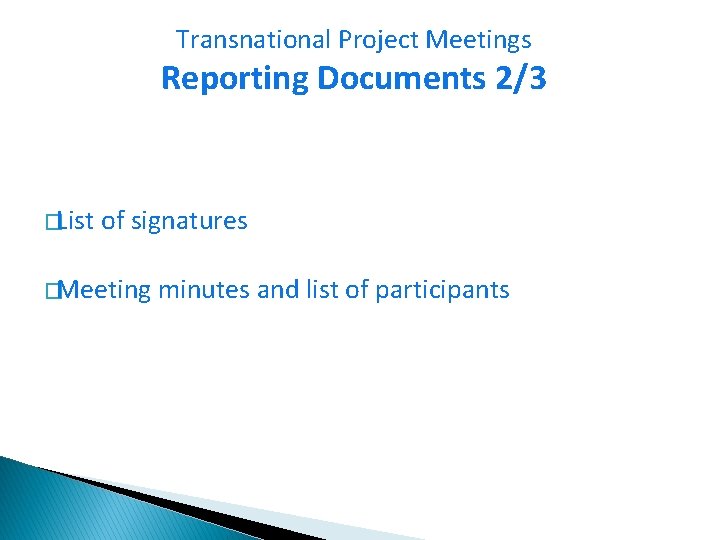 Transnational Project Meetings Reporting Documents 2/3 �List of signatures �Meeting minutes and list of