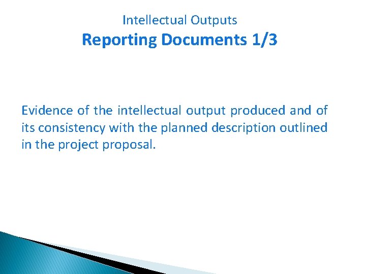 Intellectual Outputs Reporting Documents 1/3 Evidence of the intellectual output produced and of its