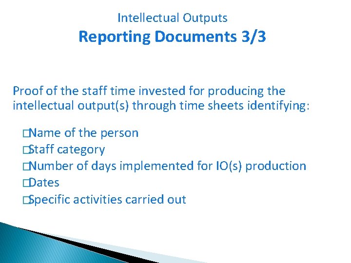 Intellectual Outputs Reporting Documents 3/3 Proof of the staff time invested for producing the