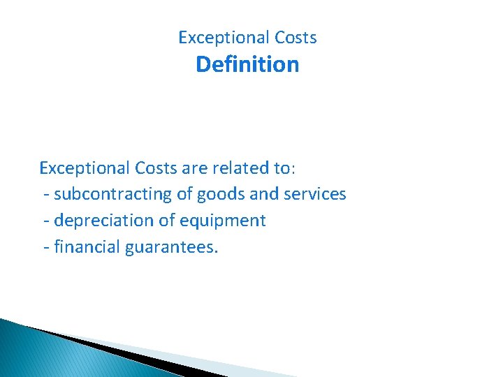 Exceptional Costs Definition Exceptional Costs are related to: - subcontracting of goods and services