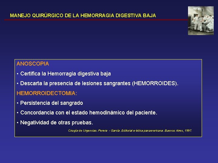 MANEJO QUIRÚRGICO DE LA HEMORRAGIA DIGESTIVA BAJA ANOSCOPIA • Certifica la Hemorragia digestiva baja