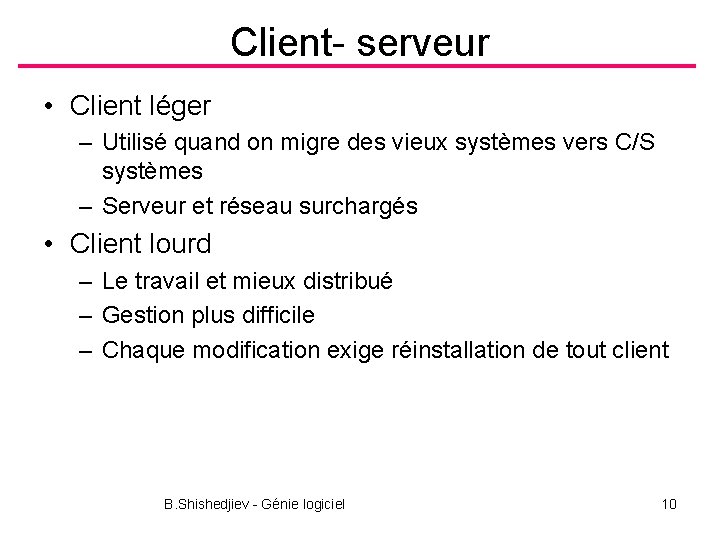 Client- serveur • Client léger – Utilisé quand on migre des vieux systèmes vers