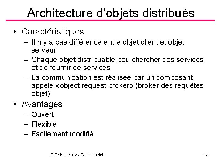 Architecture d’objets distribués • Caractéristiques – Il n y a pas différence entre objet