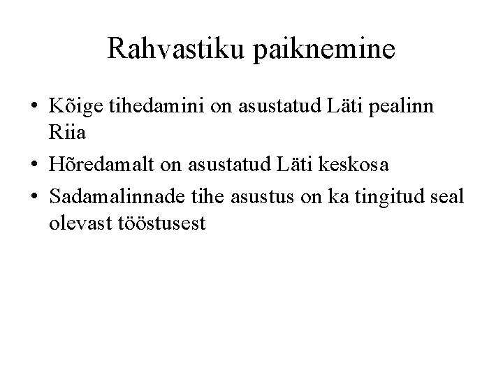 Rahvastiku paiknemine • Kõige tihedamini on asustatud Läti pealinn Riia • Hõredamalt on asustatud