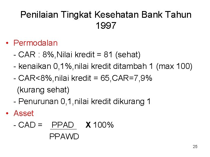 Penilaian Tingkat Kesehatan Bank Tahun 1997 • Permodalan - CAR : 8%, Nilai kredit