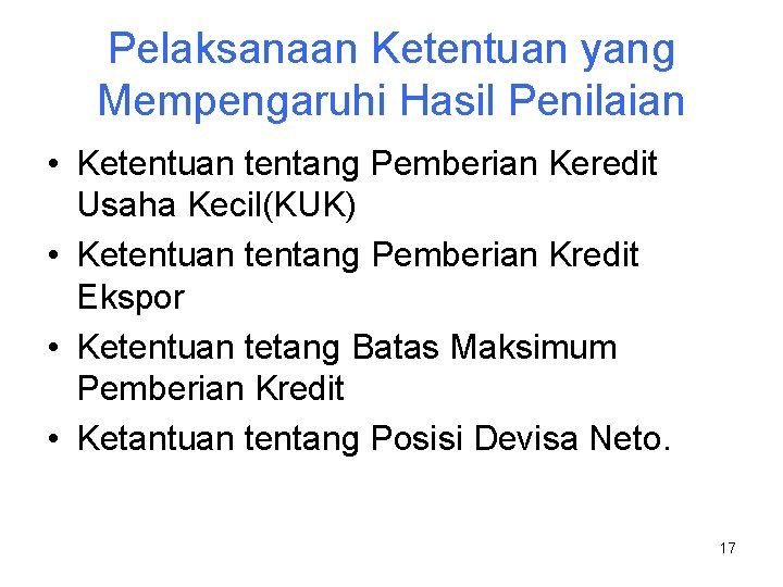 Pelaksanaan Ketentuan yang Mempengaruhi Hasil Penilaian • Ketentuan tentang Pemberian Keredit Usaha Kecil(KUK) •