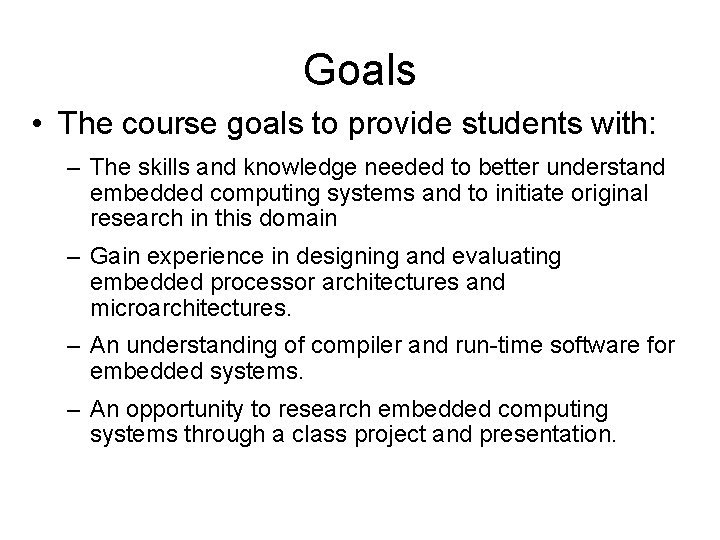 Goals • The course goals to provide students with: – The skills and knowledge