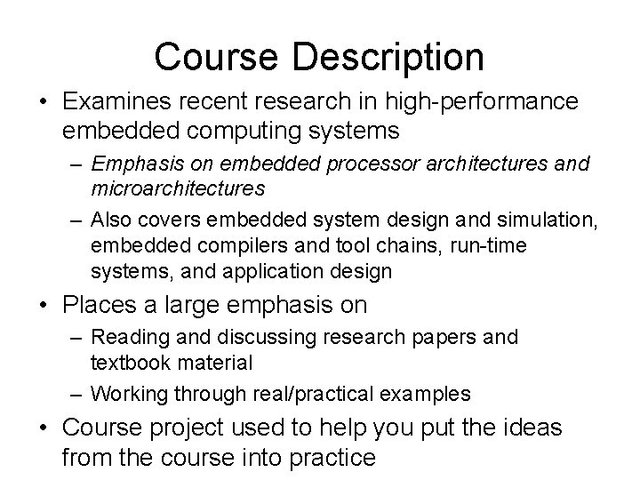 Course Description • Examines recent research in high-performance embedded computing systems – Emphasis on