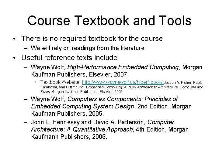 Course Textbook and Tools • There is no required textbook for the course –