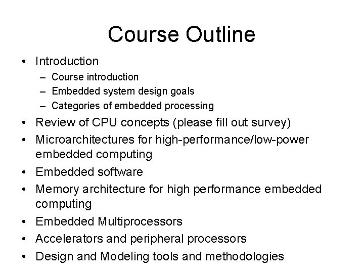 Course Outline • Introduction – Course introduction – Embedded system design goals – Categories