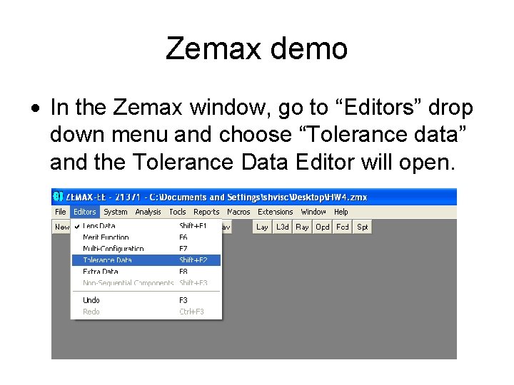 Zemax demo In the Zemax window, go to “Editors” drop down menu and choose