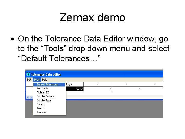 Zemax demo On the Tolerance Data Editor window, go to the “Tools” drop down