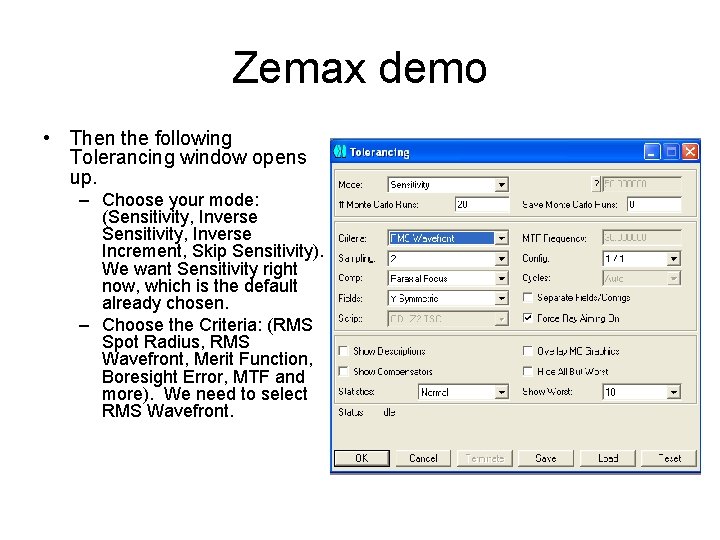 Zemax demo • Then the following Tolerancing window opens up. – Choose your mode: