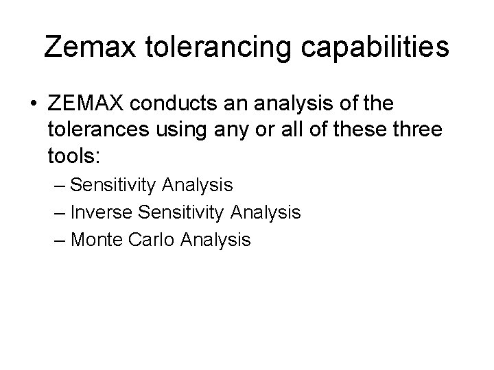 Zemax tolerancing capabilities • ZEMAX conducts an analysis of the tolerances using any or