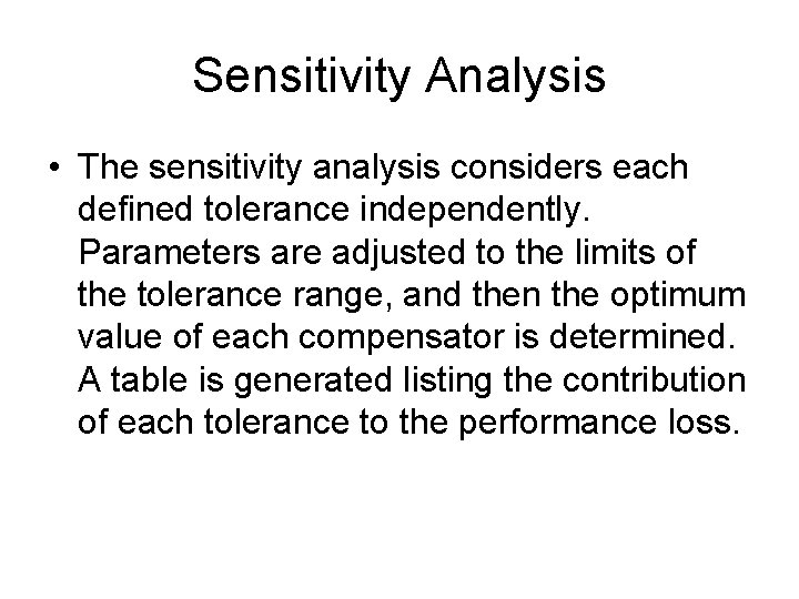 Sensitivity Analysis • The sensitivity analysis considers each defined tolerance independently. Parameters are adjusted