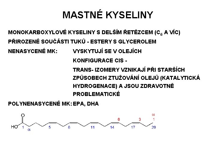 MASTNÉ KYSELINY MONOKARBOXYLOVÉ KYSELINY S DELŠÍM ŘETĚZCEM (C 6 A VÍC) PŘIROZENÉ SOUČÁSTI TUKŮ