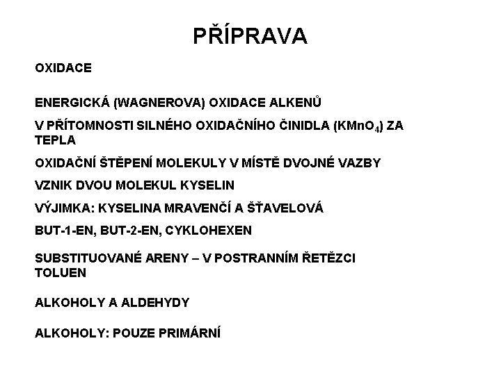 PŘÍPRAVA OXIDACE ENERGICKÁ (WAGNEROVA) OXIDACE ALKENŮ V PŘÍTOMNOSTI SILNÉHO OXIDAČNÍHO ČINIDLA (KMn. O 4)