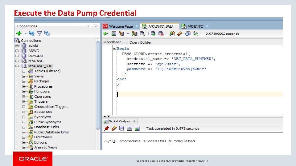 Execute the Data Pump Credential Copyright © 2016, Oracle and/or its affiliates. All rights