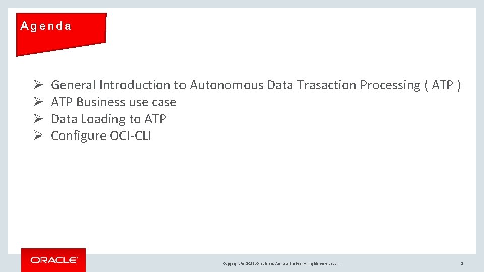 Agenda Ø Ø General Introduction to Autonomous Data Trasaction Processing ( ATP ) ATP