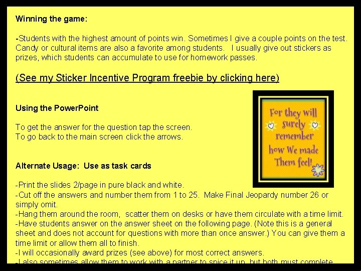 Winning the game: -Students with the highest amount of points win. Sometimes I give