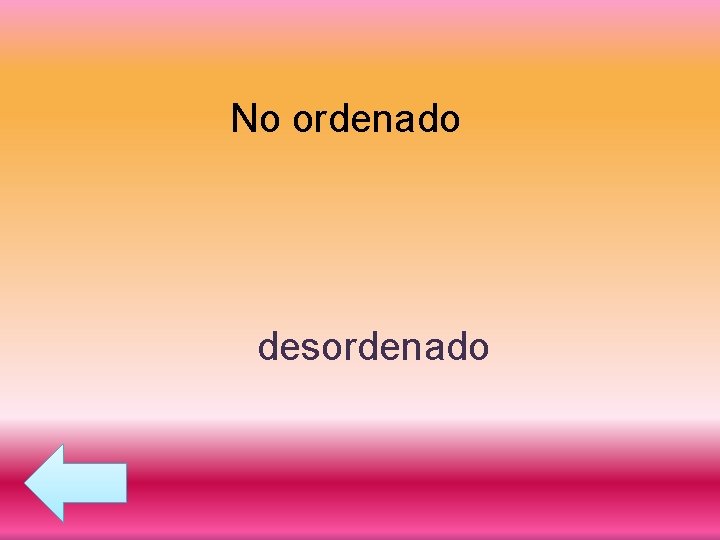 No ordenado desordenado 