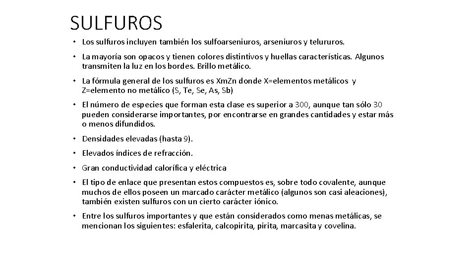 SULFUROS • Los sulfuros incluyen también los sulfoarseniuros, arseniuros y telururos. • La mayoría