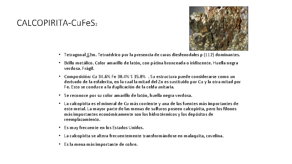 CALCOPIRITA-Cu. Fe. S 2 • Tetragonal 42 m. Tetraédrico por la presencia de caras