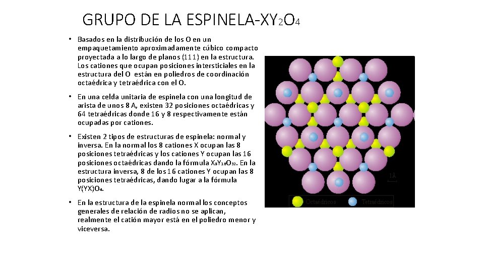 GRUPO DE LA ESPINELA-XY 2 O 4 • Basados en la distribución de los