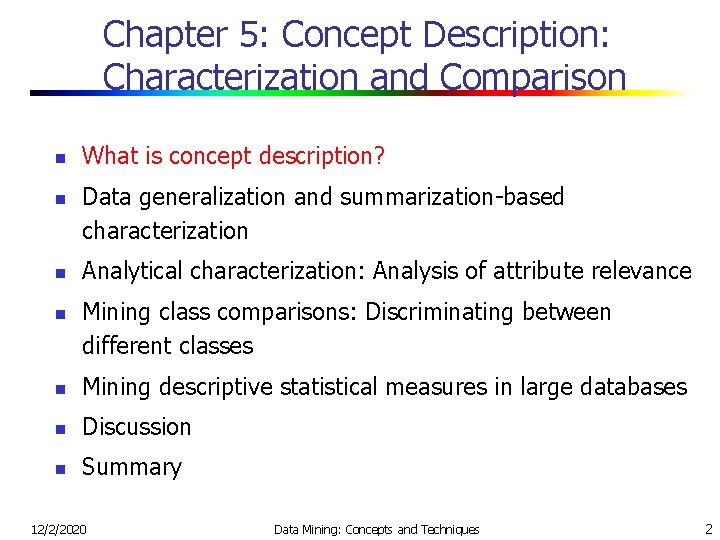 Chapter 5: Concept Description: Characterization and Comparison n n What is concept description? Data