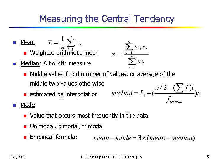 Measuring the Central Tendency n Mean n n Weighted arithmetic mean Median: A holistic