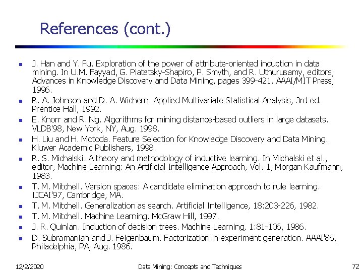 References (cont. ) n n n n n J. Han and Y. Fu. Exploration