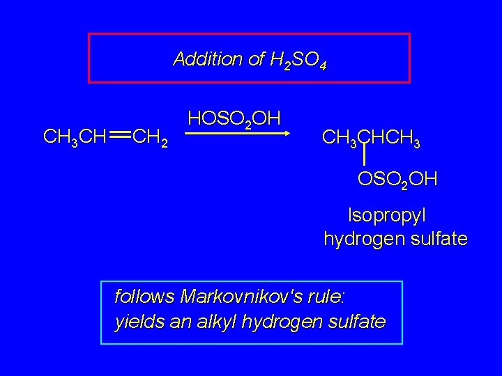 Addition of H 2 SO 4 CH 3 CH CH 2 HOSO 2 OH