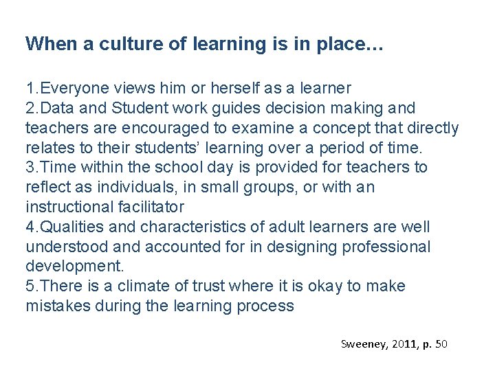 When a culture of learning is in place… 1. Everyone views him or herself