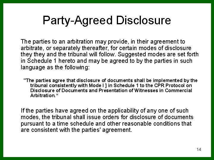 Party-Agreed Disclosure The parties to an arbitration may provide, in their agreement to arbitrate,