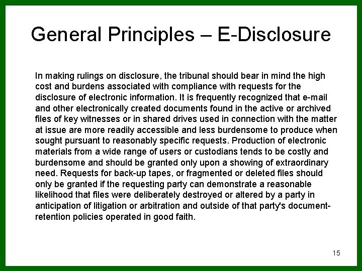 General Principles – E-Disclosure In making rulings on disclosure, the tribunal should bear in