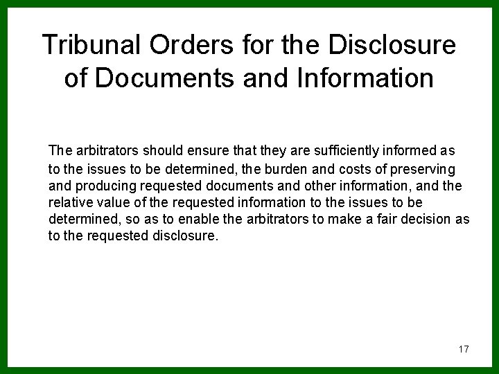 Tribunal Orders for the Disclosure of Documents and Information The arbitrators should ensure that