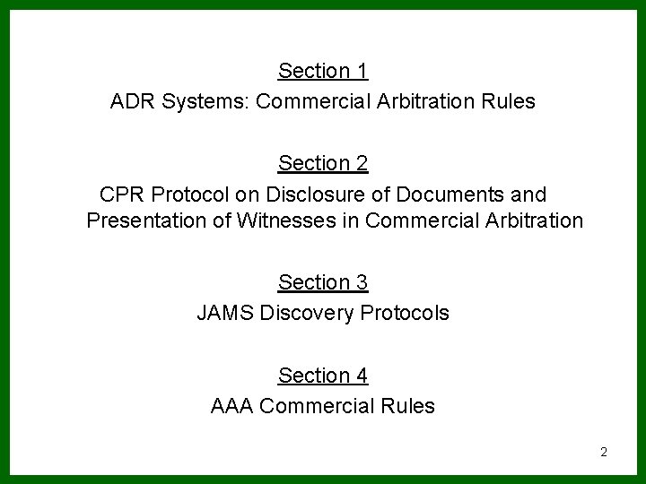 Section 1 ADR Systems: Commercial Arbitration Rules Section 2 CPR Protocol on Disclosure of