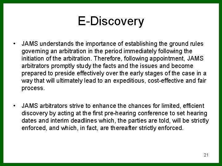 E-Discovery • JAMS understands the importance of establishing the ground rules governing an arbitration