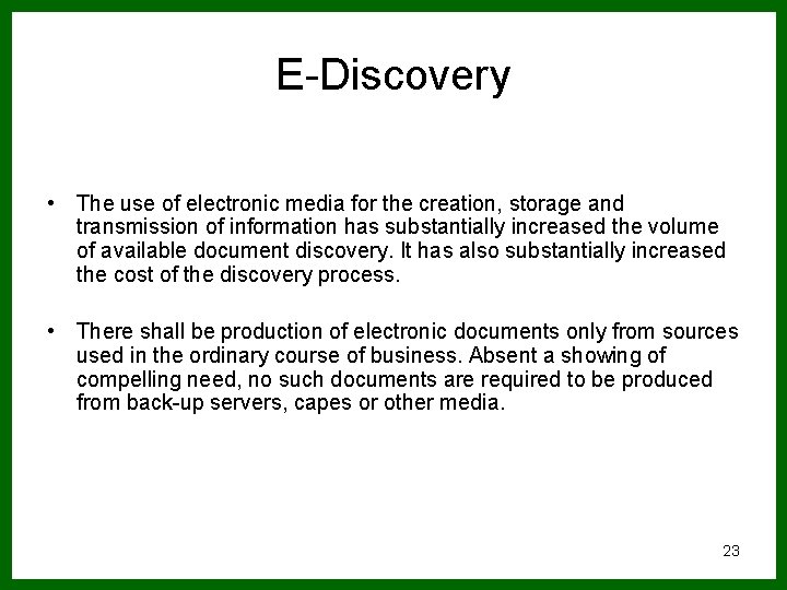 E-Discovery • The use of electronic media for the creation, storage and transmission of