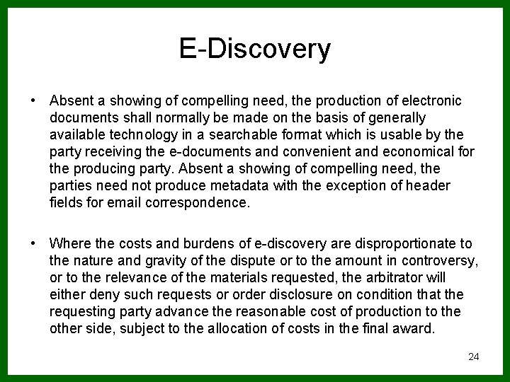 E-Discovery • Absent a showing of compelling need, the production of electronic documents shall