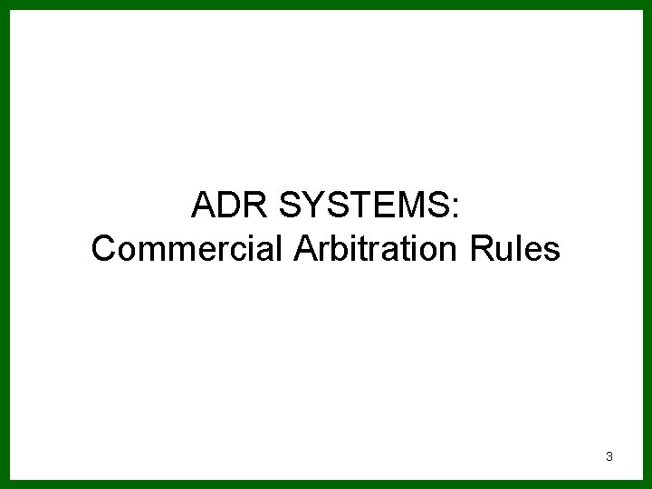 ADR SYSTEMS: Commercial Arbitration Rules 3 