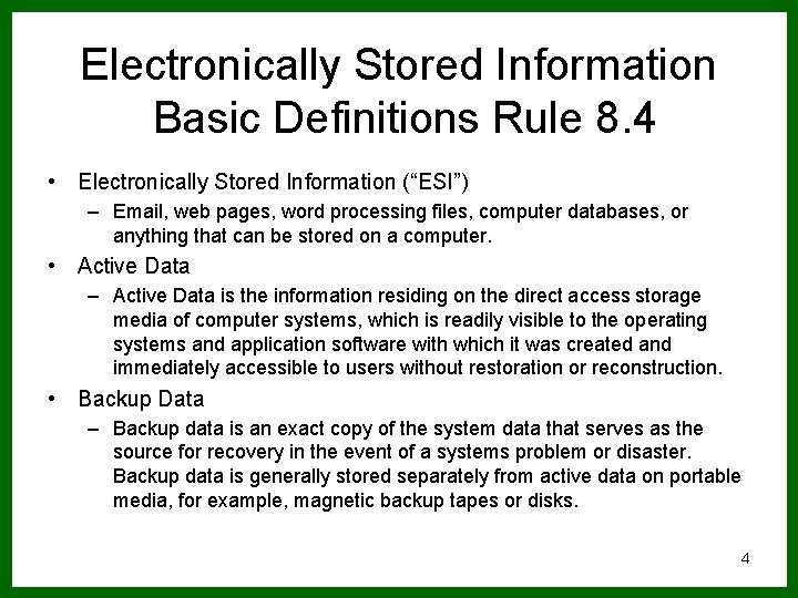 Electronically Stored Information Basic Definitions Rule 8. 4 • Electronically Stored Information (“ESI”) –