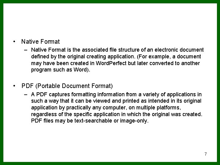  • Native Format – Native Format is the associated file structure of an