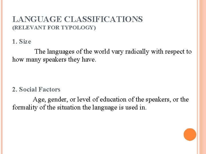 LANGUAGE CLASSIFICATIONS (RELEVANT FOR TYPOLOGY) 1. Size The languages of the world vary radically