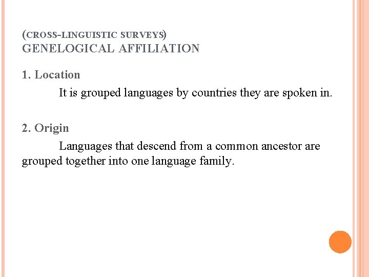 (CROSS-LINGUISTIC SURVEYS) GENELOGICAL AFFILIATION 1. Location It is grouped languages by countries they are